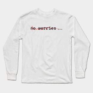 No worries designs Long Sleeve T-Shirt